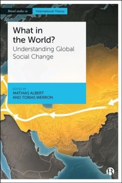 What in the World?: Understanding Global Social  by Mathias Albert PAPERBACK
