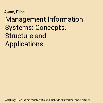 Management Information Systems: Concepts, Structure and Applications, Awad, Elia