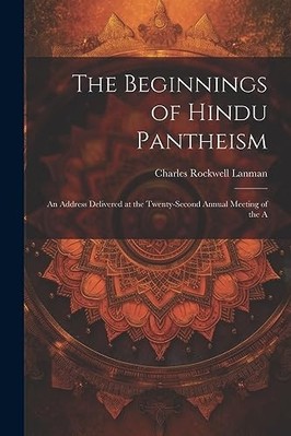 Anfänge des hinduistischen Pantheismus: eine Adresse geliefert an - NEU Charles Rockwel 2