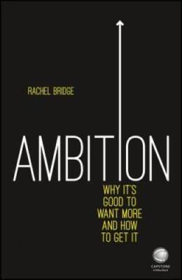 Ambition: Why It's Good to Want More and How to Get It - Paperback - VERY GOOD