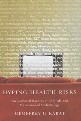 Hyping Health Risks: Environmental Hazards in Daily Life and the Science of...