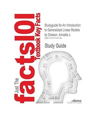 Studyguide for an Introduction to Generalized Linear Models by Dobson, Annette J