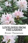 Loveliness from the Garden: A Collection of Short Stories and Recipes for You to Enjoy by Mrs Penny E Thompson (Paperback / softback, 2015)