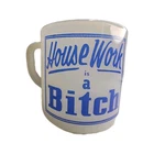 New ListingVintage Federal Milk Glass Mug House Work Is a Bitch Blue Slogan Cup
