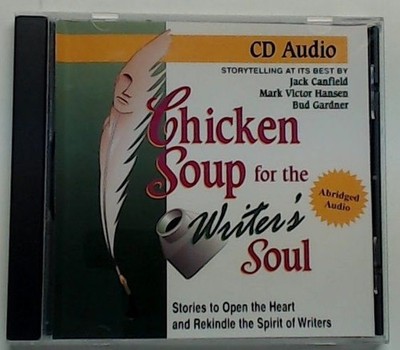 Chicken Soup for the Writer's Soul: Stories to Open the Heart and Rekindle the S