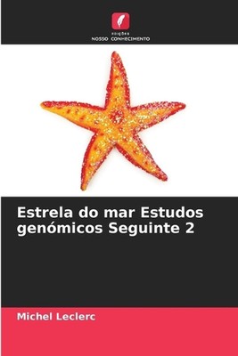 Estrela do mar Estudos genmicos Seguinte 2 by Michel Leclerc (Portuguese) Paperb