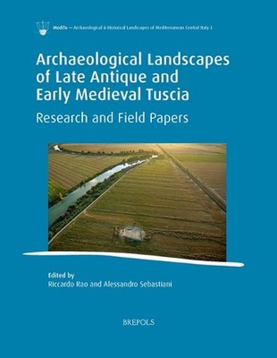 Archaeological Landscapes of Late Antique and Early Medieval Tuscia: Research an