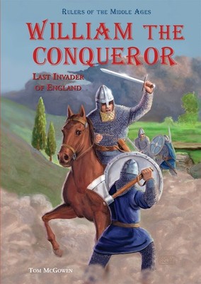 William the Conqueror: Last Invader of England (Rulers of the Middle Ages)