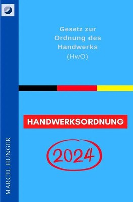 Marcel Hunger | Handwerksordnung 2024 - Gesetz zur Ordnung des Handwerks (HwO)