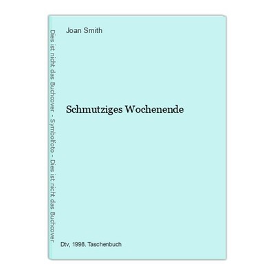 Schmutziges Wochenende Smith, Joan: