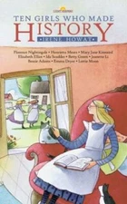 Ten Girls Who Made History (Lightkeepers) - Paperback By Howat, Irene - GOOD
