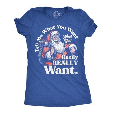 Womens Funny T Shirts Tell Me What You Want What You Really Really Want