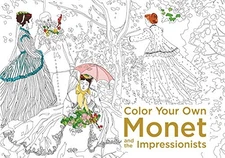 COLOR YOUR OWN MONET AND THE IMPRESSIONISTS By None **BRAND NEW**