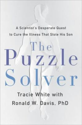 The Puzzle Solver: A Scientist's Desperate Hunt To Cure The Illness That St...