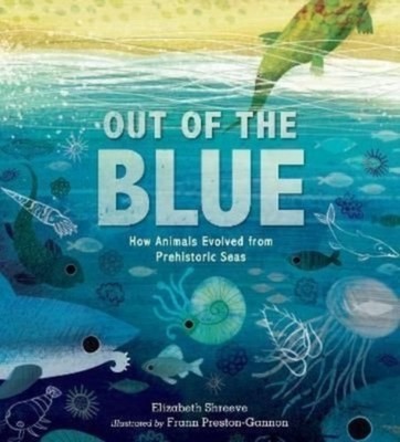Out of the Blue: How Animals Evolved from  by Elizabeth Shreeve PAPERBACK