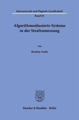 Algorithmenbasierte Systeme in der Strafzumessung | Ibrahim Yanik | Deutsch