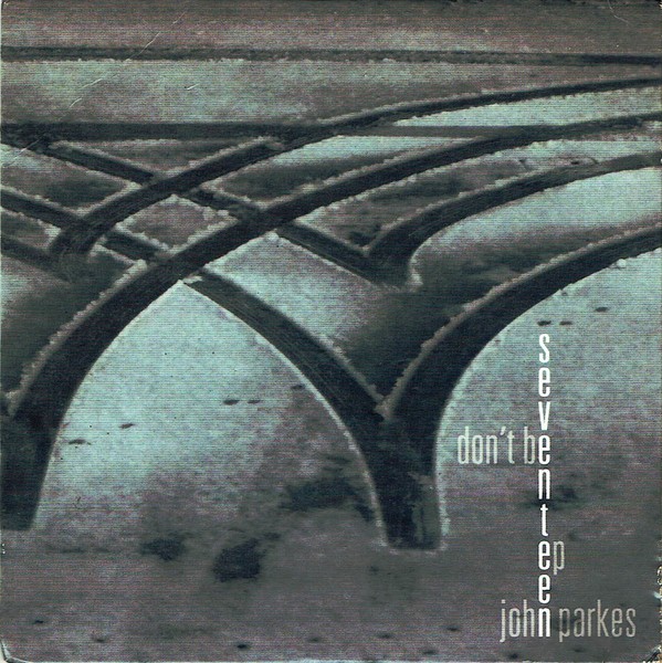 John Parkes Don't Be Seventeen EP CD UK Aaz 2012 in card sleeve AAZCD15