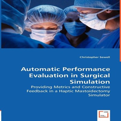 Automatic Performance Evaluation in Surgical Simulation Christoph