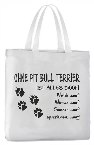 "Tragetasche \"Ohne Pit Bull Terrier Ist Alles Doof!\" 45X42Cm Hund"-image