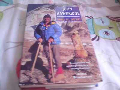 JOHN HAWKRIDGE (1991) HARDBACK : UPHILL ALL THE WAY : SIGNED : EVEREST WALKING