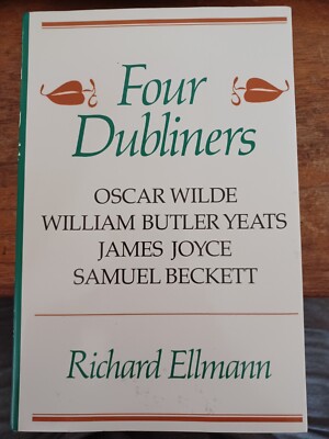 FOUR DUBLINERS: WILDE, YEATS, JOYCE, BECKETT - BRAND NEW 1st Printing - R Ellman
