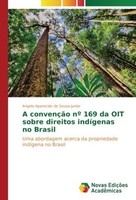 A ConvençãO Nº 169 Da OIT Sobre Direitos IndíGenas No Brasil Angelo Aparecido De