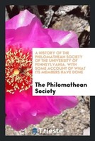 The Philomathean Society | A History Of The Philomathean Society Of The...