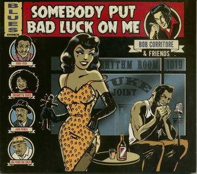 Bob Corritore & Friends - Somebody Put Bad Luck On Me (CD) - White Blues U.S.A.