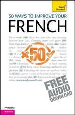 50 WAYS TO IMPROVE YOUR FRENCH (TEACHER YOURSELF) By Lorna Wright & Marie-jo
