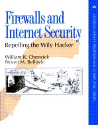 Firewalls and Internet Security: Repelling the Wily Hacker by William Cheswick