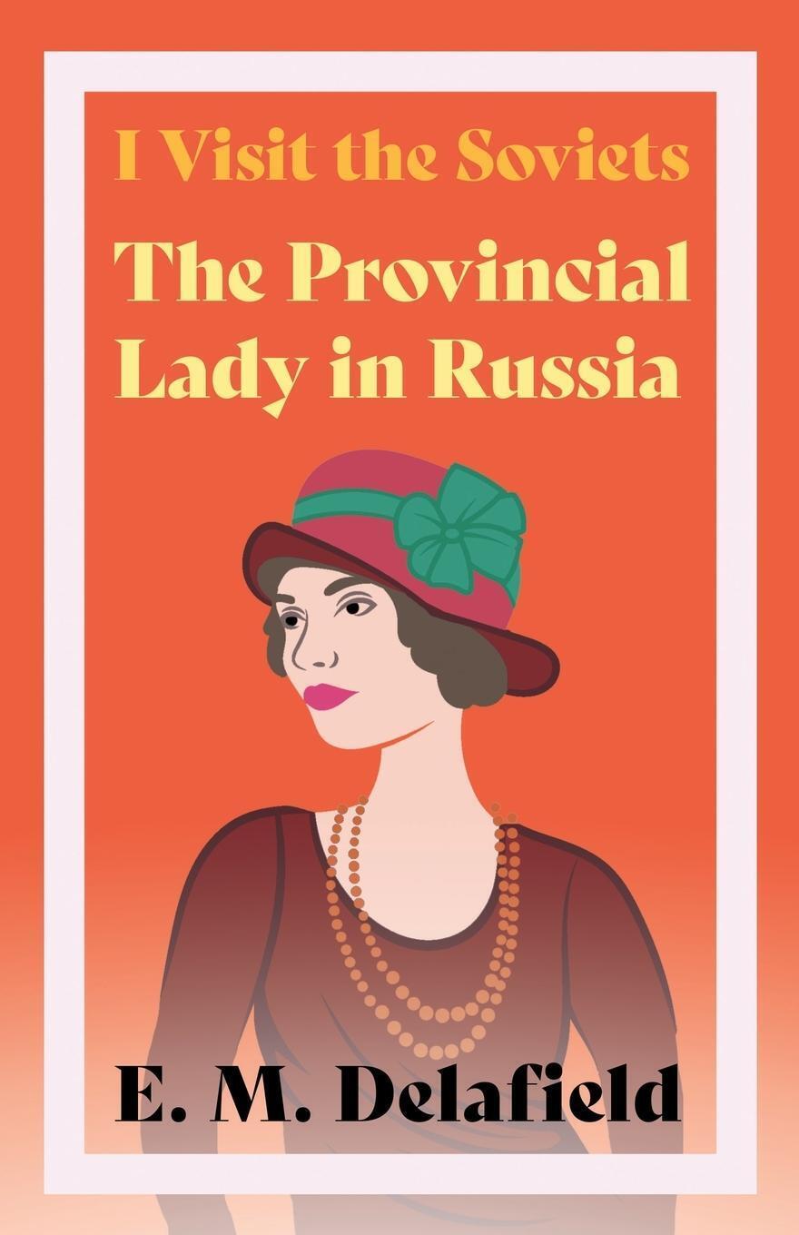E. M. Delafield | I Visit The Soviets - The Provincial Lady In Russia