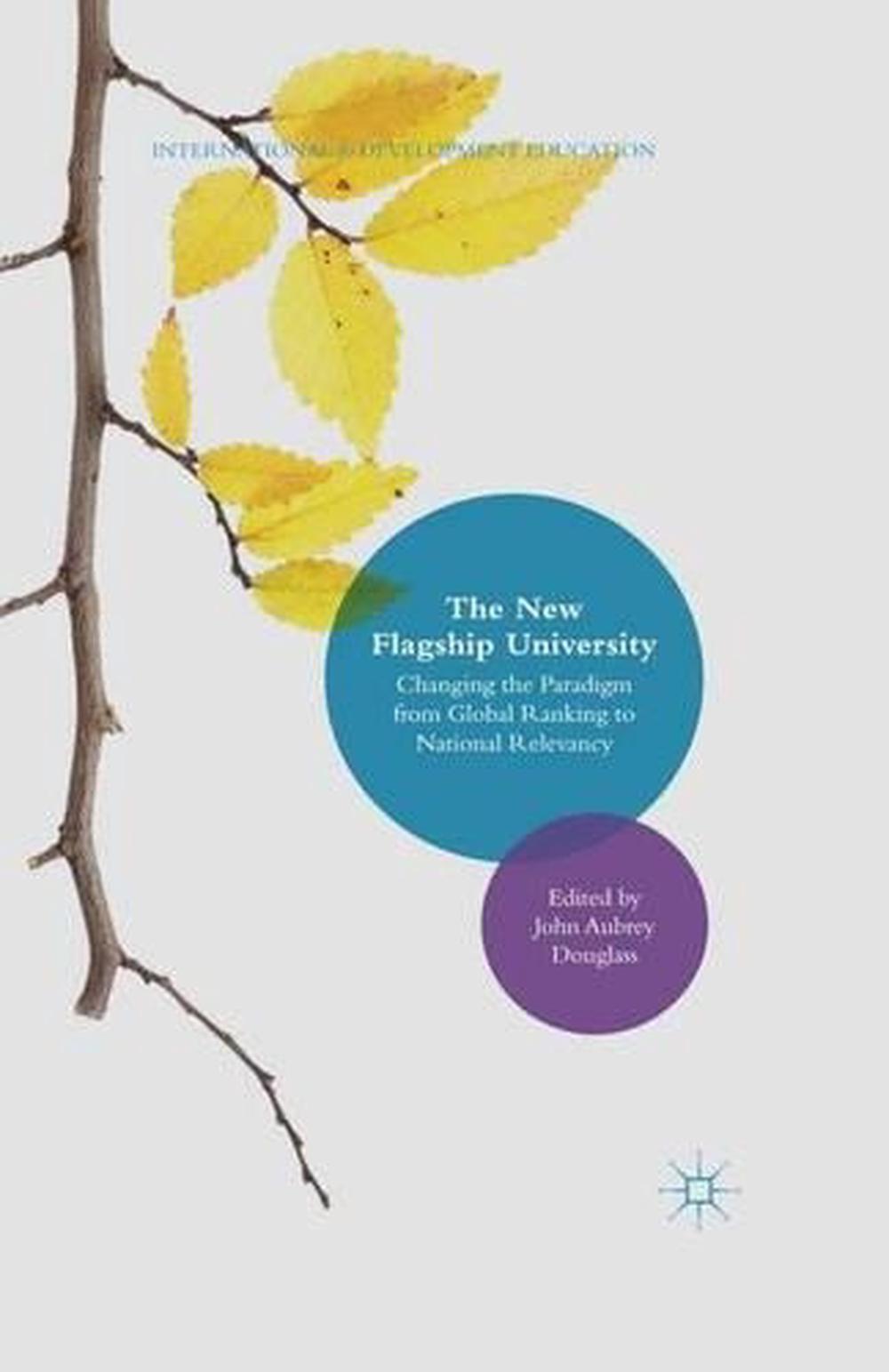 The New Flagship University Changing the Paradigm from Global Ranking
