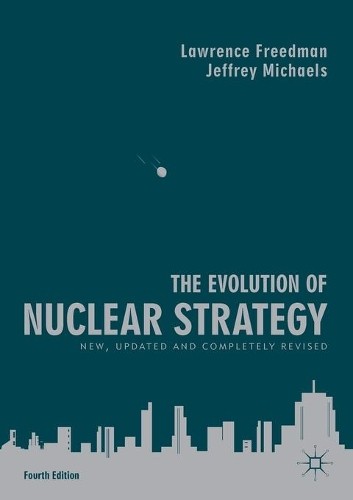 The Evolution of Nuclear Strategy by Lawrence Freedman, Jeffr... - 9781137573490