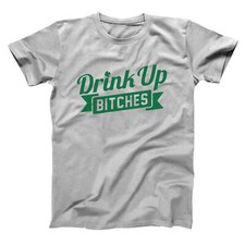 Drink Up Bitches Funny Irish Clover Party Humor Gray Basic Men's T-Shirt
