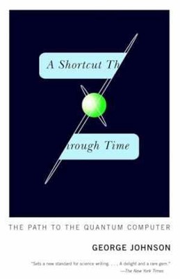 A Shortcut Through Time: The Path to the - Paperback, by Johnson George - Good