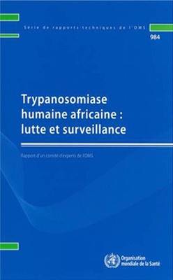 Trypanosomiase humaine africaine : lutte et surveillance: Rapport d'un comit? d'