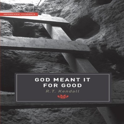 God Meant it for Good R T Kendall Paperback Authentic Media Ltd M