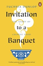 Invitation to a Banquet The Story of Chinese Food