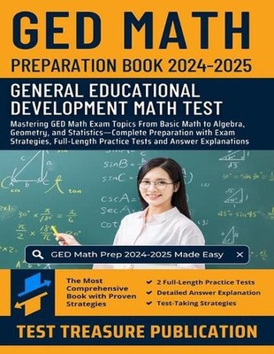 GED Math Preparation Book 2024-2025: Mastering GED Math Exam Topics From Basic M