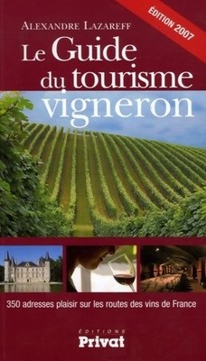 Le guide du tourisme vigneron: 350 a... - Alexandre Lazareff - V342286