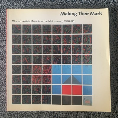 Making Their Mark : Women Artists Move into the Mainstream, 1970-1985 : PB : VGC