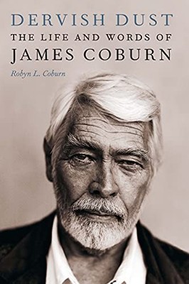Dervish Dust: The Life and Words of James Coburn by Robyn L. Coburn NEW