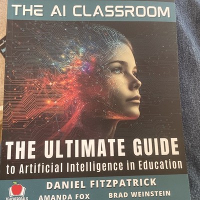 The AI Classroom The Ultimate Guide to Artificial Intelligence in Education Book