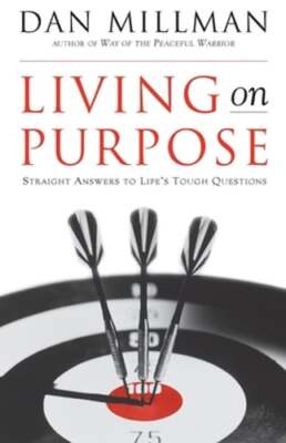 Living on Purpose: Straight Answers to Universal Questions by Dan Millman: Used