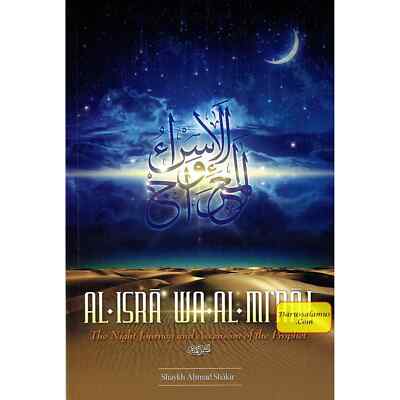 Al Isra Wa Al Miraj: The Night Journey and Ascension of the Prophet By Shaykh Ah