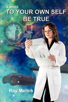 To Your Own Self Be True By Ray Melnik - New Copy - 9781440128561