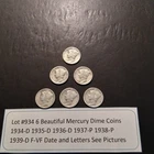 Lot #934 6 Beautiful Mercury Dimes 1934-D 1935-D 1936-D 1937-P 1938-P & 1939-D