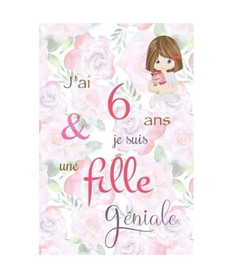 J'ai 6 ans et je suis une fille géniale: Carnet de notes et dessin, Journal int
