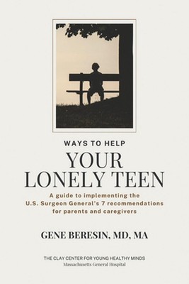 Ways to Help Your Lonely Teen: A guide to implementing the U.S. Surgeon General'
