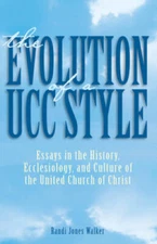The Evolution of a Ucc Style: History, Ecclesiology, and Culture of the U - GOOD
